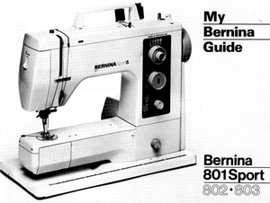 BERNINA 801 SPORT, 802 & 803 Instruction Manual (Printed)