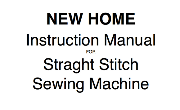 NEW HOME Straight Stitch Machine Instruction Manual (Download)